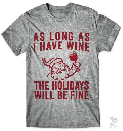 Tako dolgo, kot sem vino praznike bo v redu t-shirt Božič Santa Claus pitne graphic majica slogan bombaž priložnostne tees