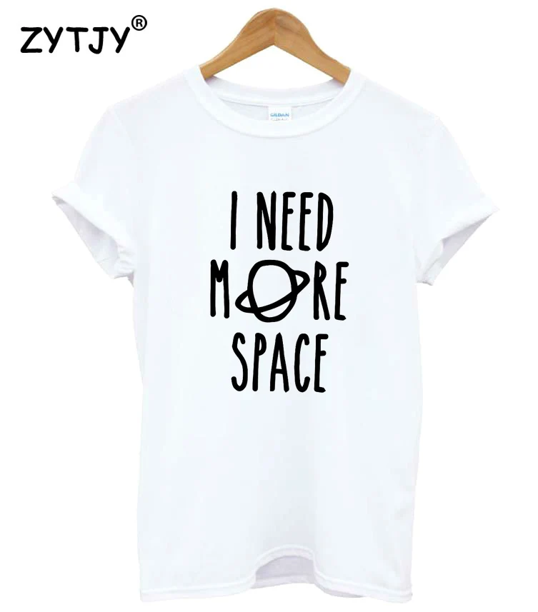 Potrebujem več prostora Črke Natisni Ženske Tshirt Bombaž Priložnostne Smešno Majica s kratkimi rokavi Za Dama Dekle Top Tee Hipster Tumblr Spusti Ladje HH-106